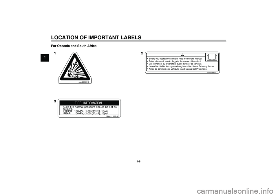 YAMAHA YZ85 2010 User Guide LOCATION OF IMPORTANT LABELS
1-8
1For Oceania and South Africa
4AA-22259-40
Before you operate this vehicle, read the owner’s manual.
Prima di usare il veicolo, leggete il manuale di istruzioni.
Lir