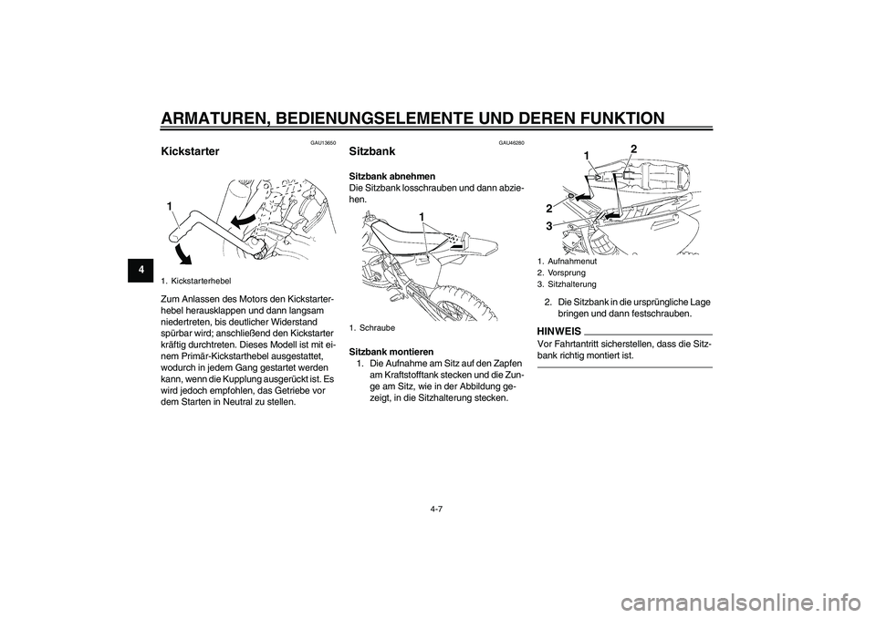 YAMAHA YZ85 2010 Betriebsanleitungen (in German) ARMATUREN, BEDIENUNGSELEMENTE UND DEREN FUNKTION
4-7
4
GAU13650
Kickstarter Zum Anlassen des Motors den Kickstarter-
hebel herausklappen und dann langsam
niedertreten, bis deutlicher Widerstand
spü YAMAHA YZ85 2010 Betriebsanleitungen (in German) ARMATUREN, BEDIENUNGSELEMENTE UND DEREN FUNKTION
4-7
4
GAU13650
Kickstarter Zum Anlassen des Motors den Kickstarter-
hebel herausklappen und dann langsam
niedertreten, bis deutlicher Widerstand
spü