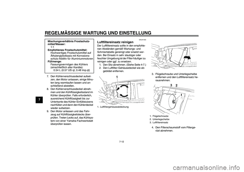 YAMAHA YZ85 2010  Betriebsanleitungen (in German) REGELMÄSSIGE WARTUNG UND EINSTELLUNG
7-12
7
7. Den Kühlerverschlussdeckel aufset-
zen, den Motor anlassen, einige Minu-
ten lang warmlaufen lassen und an-
schließend abstellen.
8. Den Kühlerversch