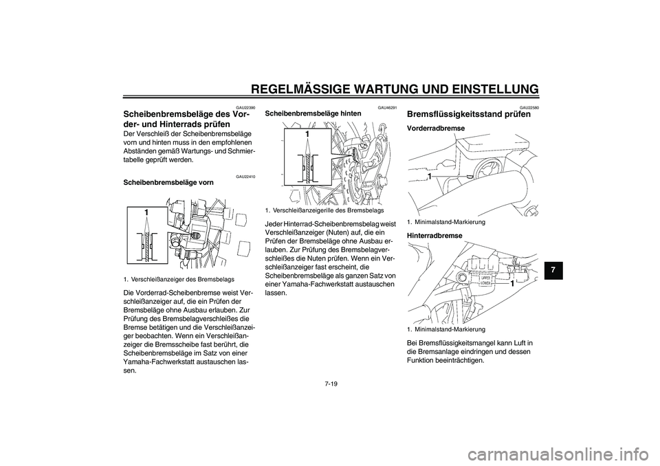 YAMAHA YZ85 2010 Betriebsanleitungen (in German) REGELMÄSSIGE WARTUNG UND EINSTELLUNG
7-19
7
GAU22390
Scheibenbremsbeläge des Vor-
der- und Hinterrads prüfen Der Verschleiß der Scheibenbremsbeläge
vorn und hinten muss in den empfohlenen
Abstà YAMAHA YZ85 2010 Betriebsanleitungen (in German) REGELMÄSSIGE WARTUNG UND EINSTELLUNG
7-19
7
GAU22390
Scheibenbremsbeläge des Vor-
der- und Hinterrads prüfen Der Verschleiß der Scheibenbremsbeläge
vorn und hinten muss in den empfohlenen
AbstÃ