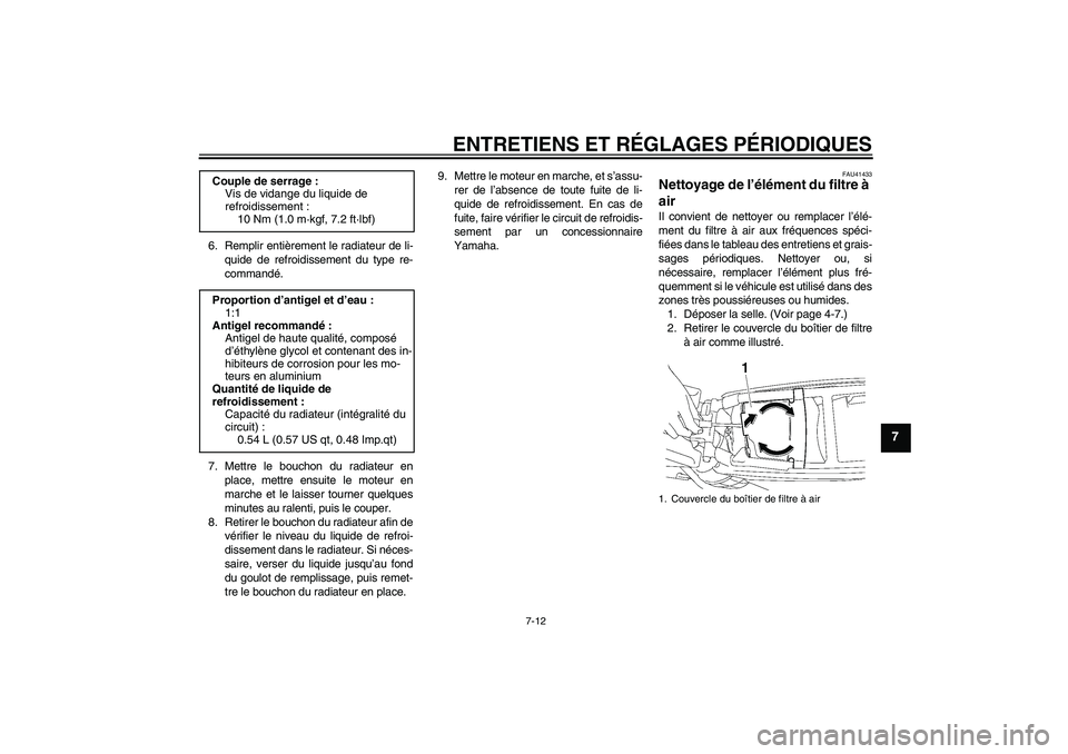 YAMAHA YZ85 2010 Notices Demploi (in French) ENTRETIENS ET RÉGLAGES PÉRIODIQUES
7-12
7
6. Remplir entièrement le radiateur de li-
quide de refroidissement du type re-
commandé.
7. Mettre le bouchon du radiateur en
place, mettre ensuite le mo YAMAHA YZ85 2010 Notices Demploi (in French) ENTRETIENS ET RÉGLAGES PÉRIODIQUES
7-12
7
6. Remplir entièrement le radiateur de li-
quide de refroidissement du type re-
commandé.
7. Mettre le bouchon du radiateur en
place, mettre ensuite le mo