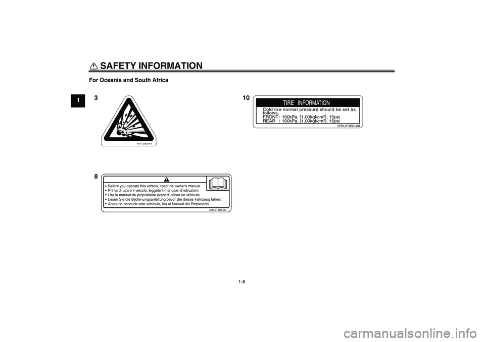 YAMAHA YZ85 2008 User Guide SAFETY INFORMATION
1-8
1For Oceania and South Africa
10 3
8
Before you operate this vehicle, read the owner’s manual.
Prima di usare il veicolo, leggete il manuale di istruzioni.
Lire le manuel du p