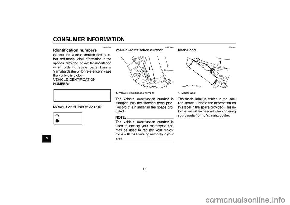 YAMAHA YZ85 2008 Manual PDF CONSUMER INFORMATION
9-1
9
EAU40790
Identification numbers Record the vehicle identification num-
ber and model label information in the
spaces provided below for assistance
when ordering spare parts 