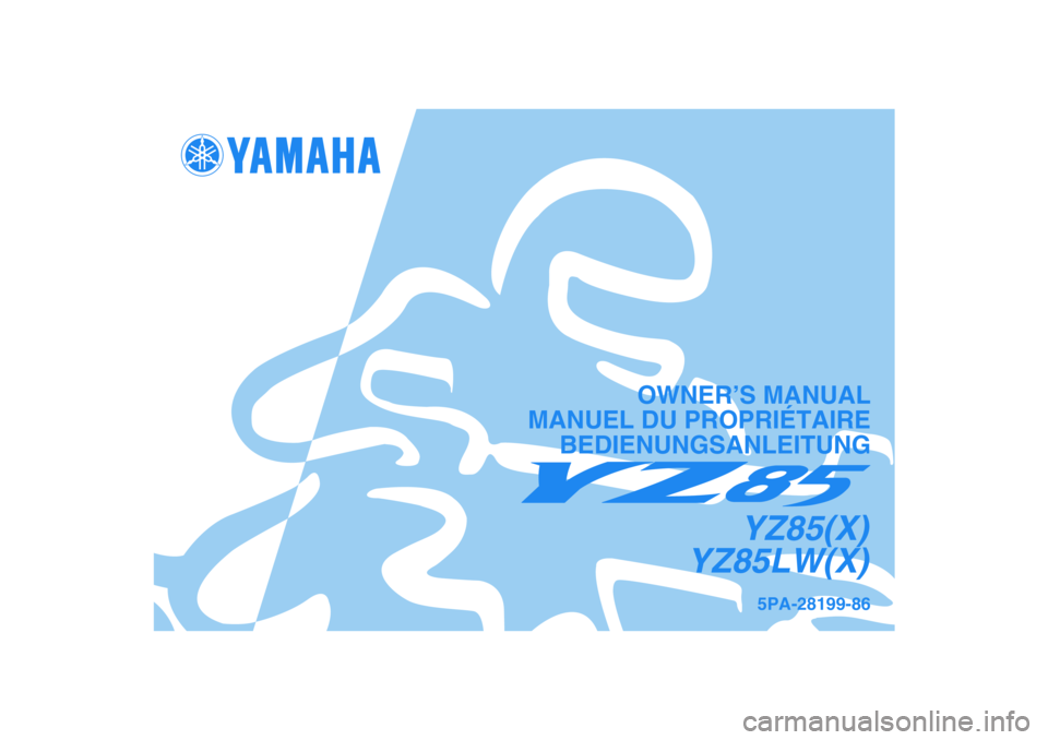 YAMAHA YZ85 2008  Notices Demploi (in French) 5PA-28199-86
YZ85(X)
YZ85LW(X)
OWNER’S MANUAL
MANUEL DU PROPRIÉTAIRE
BEDIENUNGSANLEITUNG 