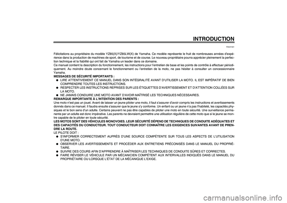 YAMAHA YZ85 2008  Notices Demploi (in French) INTRODUCTION
FAU41541
Félicitations au propriétaire du modèle YZ85(X)/YZ85LW(X) de Yamaha. Ce modèle représente le fruit de nombreuses années d’expé-
rience dans la production de machines de 