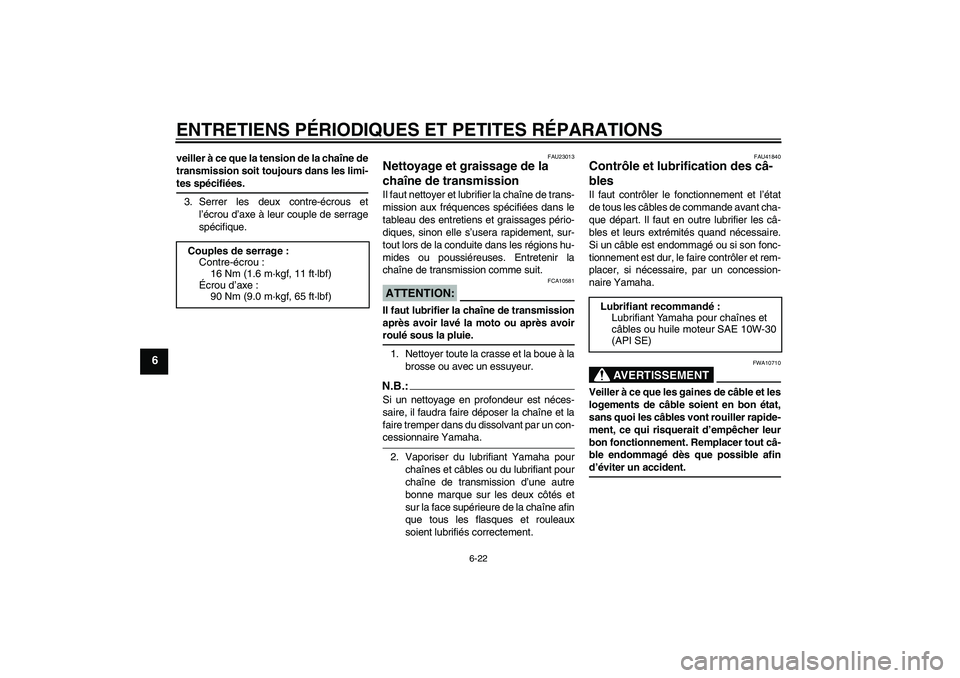 YAMAHA YZ85 2008 Notices Demploi (in French) ENTRETIENS PÉRIODIQUES ET PETITES RÉPARATIONS
6-22
6
veiller à ce que la tension de la chaîne de
transmission soit toujours dans les limi-tes spécifiées.
3. Serrer les deux contre-écrous et
l†YAMAHA YZ85 2008 Notices Demploi (in French) ENTRETIENS PÉRIODIQUES ET PETITES RÉPARATIONS
6-22
6
veiller à ce que la tension de la chaîne de
transmission soit toujours dans les limi-tes spécifiées.
3. Serrer les deux contre-écrous et
lâ€