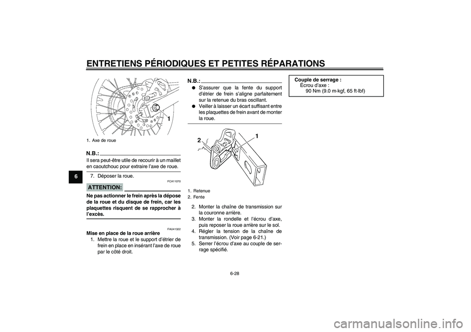 YAMAHA YZ85 2008 Notices Demploi (in French) ENTRETIENS PÉRIODIQUES ET PETITES RÉPARATIONS
6-28
6
N.B.:Il sera peut-être utile de recourir à un mailleten caoutchouc pour extraire l’axe de roue.
7. Déposer la roue.ATTENTION:
FCA11070
Ne pa YAMAHA YZ85 2008 Notices Demploi (in French) ENTRETIENS PÉRIODIQUES ET PETITES RÉPARATIONS
6-28
6
N.B.:Il sera peut-être utile de recourir à un mailleten caoutchouc pour extraire l’axe de roue.
7. Déposer la roue.ATTENTION:
FCA11070
Ne pa
