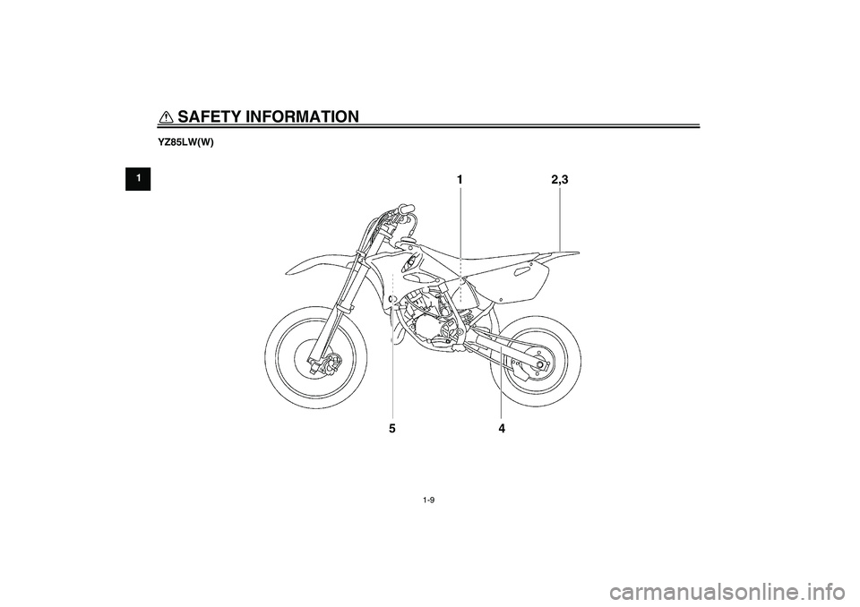 YAMAHA YZ85 2007 User Guide SAFETY INFORMATION
1-9
1YZ85LW(W)
U5PA85E0.book  Page 9  Thursday, April 13, 2006  3:06 PM 