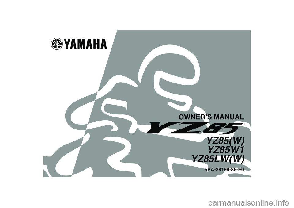 YAMAHA YZ85 2007  Owners Manual OWNER’S MANUAL
YZ85(W)
YZ85W1
YZ85LW(W)5PA-28199-85-E0
U5PA85E0.book  Page 1  Thursday, April 13, 2006  3:06 PM 
