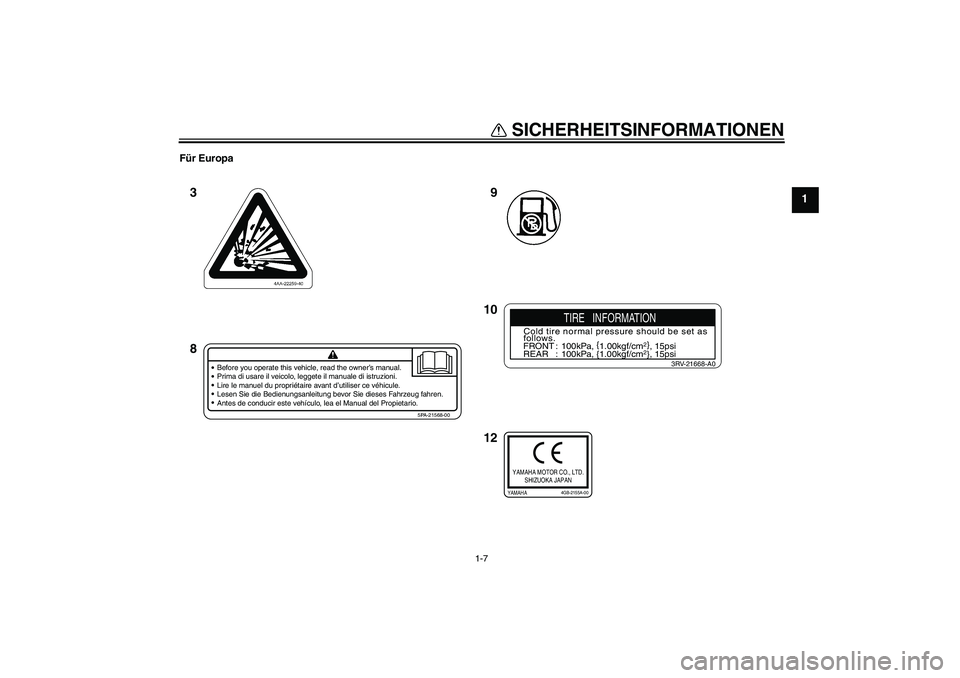 YAMAHA YZ85 2007  Betriebsanleitungen (in German) SICHERHEITSINFORMATIONEN
1-7
1
Für Europa
9
12 10 3
8
Before you operate this vehicle, read the owner’s manual.
Prima di usare il veicolo, leggete il manuale di istruzioni.
Lire le manuel du propri