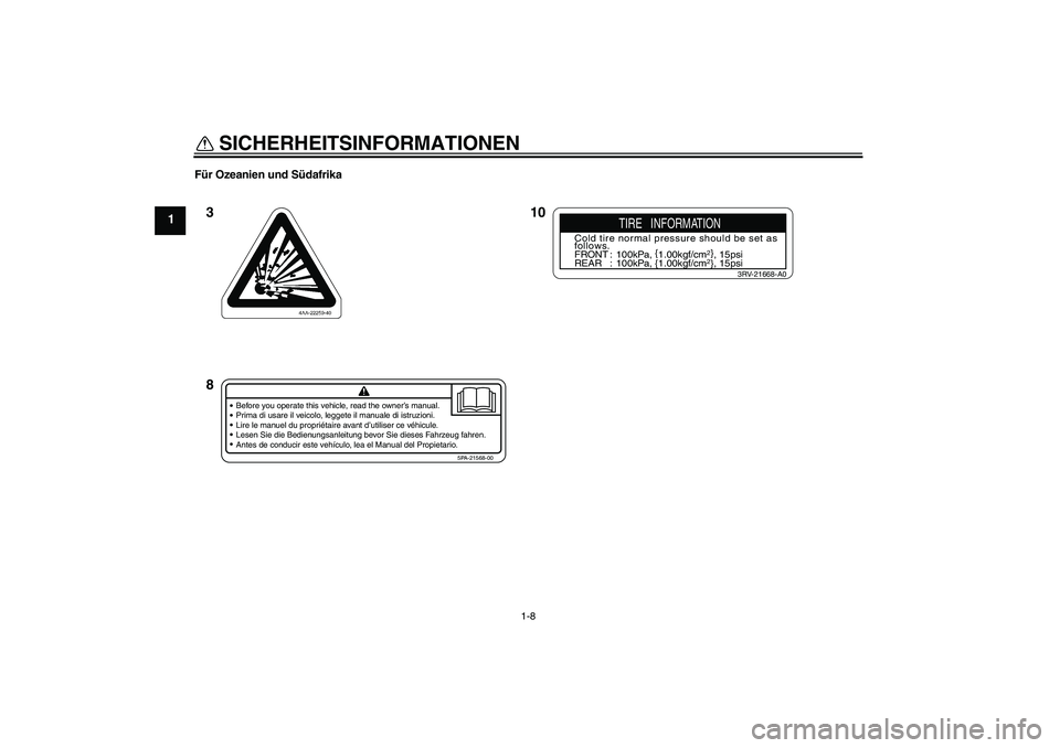 YAMAHA YZ85 2007  Betriebsanleitungen (in German) SICHERHEITSINFORMATIONEN
1-8
1
Für Ozeanien und Südafrika
10 3
8
Before you operate this vehicle, read the owner’s manual.
Prima di usare il veicolo, leggete il manuale di istruzioni.
Lire le manu