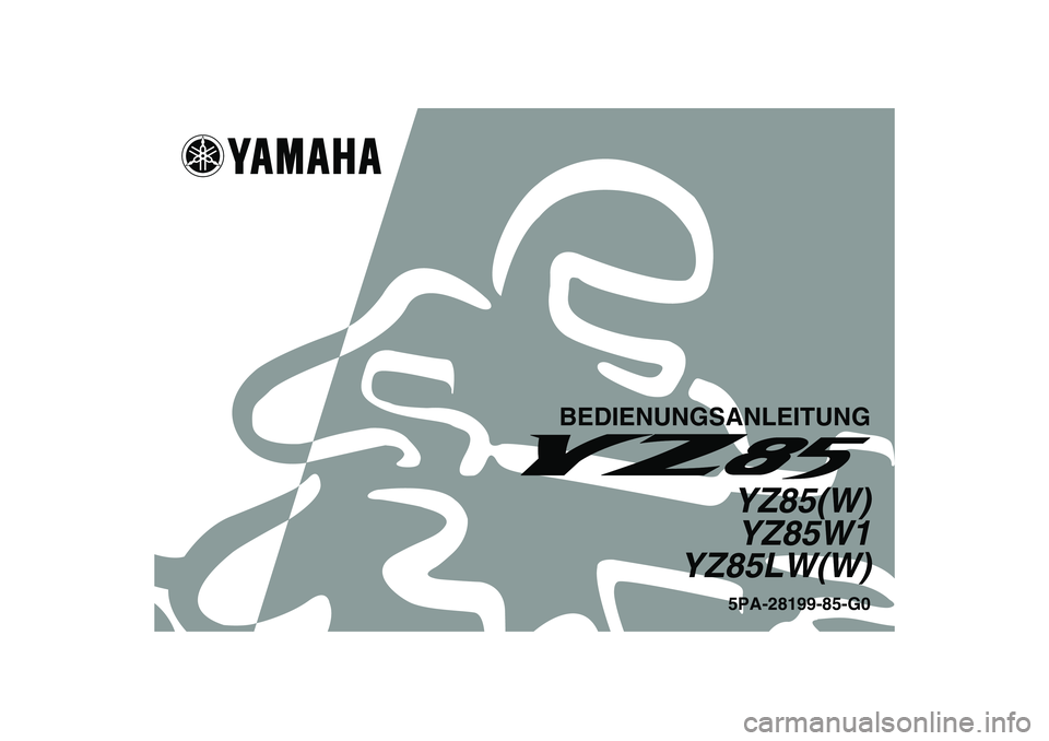 YAMAHA YZ85 2007  Betriebsanleitungen (in German) BEDIENUNGSANLEITUNG
YZ85(W)
YZ85W1
YZ85LW(W)5PA-28199-85-G0
U5PA85G0.book  Page 1  Thursday, April 13, 2006  4:21 PM 