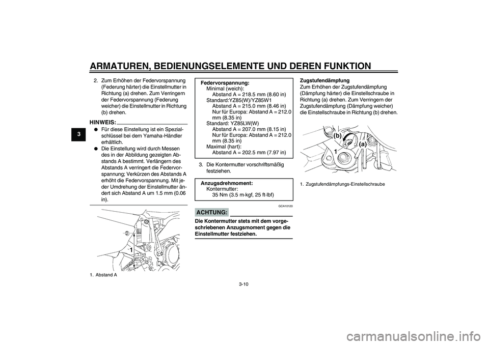 YAMAHA YZ85 2007  Betriebsanleitungen (in German) ARMATUREN, BEDIENUNGSELEMENTE UND DEREN FUNKTION
3-10
3
2. Zum Erhöhen der Federvorspannung 
(Federung härter) die Einstellmutter in 
Richtung (a) drehen. Zum Verringern 
der Federvorspannung (Feder