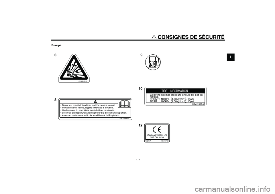 YAMAHA YZ85 2007  Notices Demploi (in French) CONSIGNES DE SÉCURITÉ
1-7
1
Europe
9
12 10 3
8
Before you operate this vehicle, read the owner’s manual.
Prima di usare il veicolo, leggete il manuale di istruzioni.
Lire le manuel du propriétair