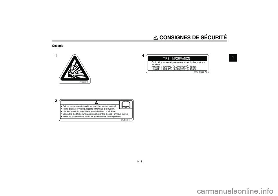 YAMAHA YZ85 2007  Notices Demploi (in French) CONSIGNES DE SÉCURITÉ
1-11
1
Océanie
4 1
2
Before you operate this vehicle, read the owner’s manual.
Prima di usare il veicolo, leggete il manuale di istruzioni.
Lire le manuel du propriétaire a
