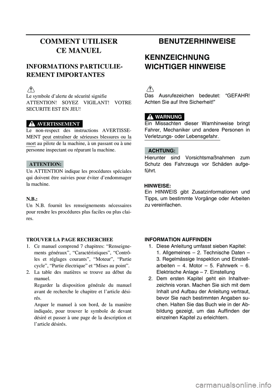 YAMAHA YZ85 2006 User Guide COMMENT UTILISER
CE MANUEL
INFORMATIONS PARTICULIE-
REMENT IMPORTANTES
Le symbole d’alerte de sécurité signifie
ATTENTION! SOYEZ VIGILANT! VOTRE
SECURITE EST EN JEU!
Le non-respect des instructio YAMAHA YZ85 2006 User Guide COMMENT UTILISER
CE MANUEL
INFORMATIONS PARTICULIE-
REMENT IMPORTANTES
Le symbole d’alerte de sécurité signifie
ATTENTION! SOYEZ VIGILANT! VOTRE
SECURITE EST EN JEU!
Le non-respect des instructio