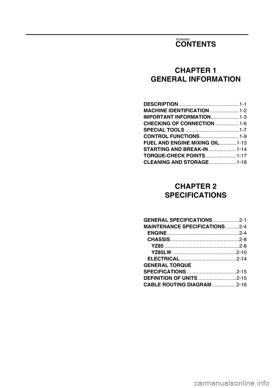 YAMAHA YZ85 2006  Owners Manual EC0A0000
CONTENTS
CHAPTER 1
GENERAL INFORMATION
DESCRIPTION
........................................... 1-1
MACHINE IDENTIFICATION
..................... 1-2
IMPORTANT INFORMATION
.................... 