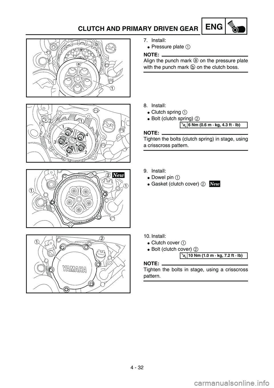 YAMAHA YZ85 2006  Owners Manual 4 - 32
ENG
7. Install:
Pressure plate 1 
NOTE:
Align the punch mark a on the pressure plate
with the punch mark b on the clutch boss.
5PA40920
8. Install:
Clutch spring 1 
Bolt (clutch spring) 2 
N