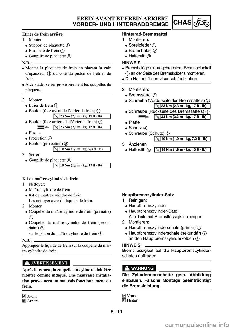 YAMAHA YZ85 2006  Owners Manual 5 - 19
CHAS
Etrier de frein arrière
1. Monter:
Support de plaquette 1 
Plaquette de frein 2 
Goupille de plaquette 3 
N.B.:
Monter la plaquette de frein en plaçant la cale
d’épaisseur 4 du c