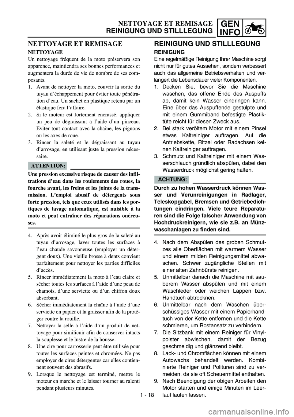 YAMAHA YZ85 2006 Notices Demploi (in French) GEN
INFONETTOYAGE ET REMISAGE
REINIGUNG UND STILLLEGUNG
NETTOYAGE ET REMISAGE
NETTOYAGE
Un nettoyage fréquent de la moto préservera son
apparence, maintiendra ses bonnes performances et
augmentera l YAMAHA YZ85 2006 Notices Demploi (in French) GEN
INFONETTOYAGE ET REMISAGE
REINIGUNG UND STILLLEGUNG
NETTOYAGE ET REMISAGE
NETTOYAGE
Un nettoyage fréquent de la moto préservera son
apparence, maintiendra ses bonnes performances et
augmentera l