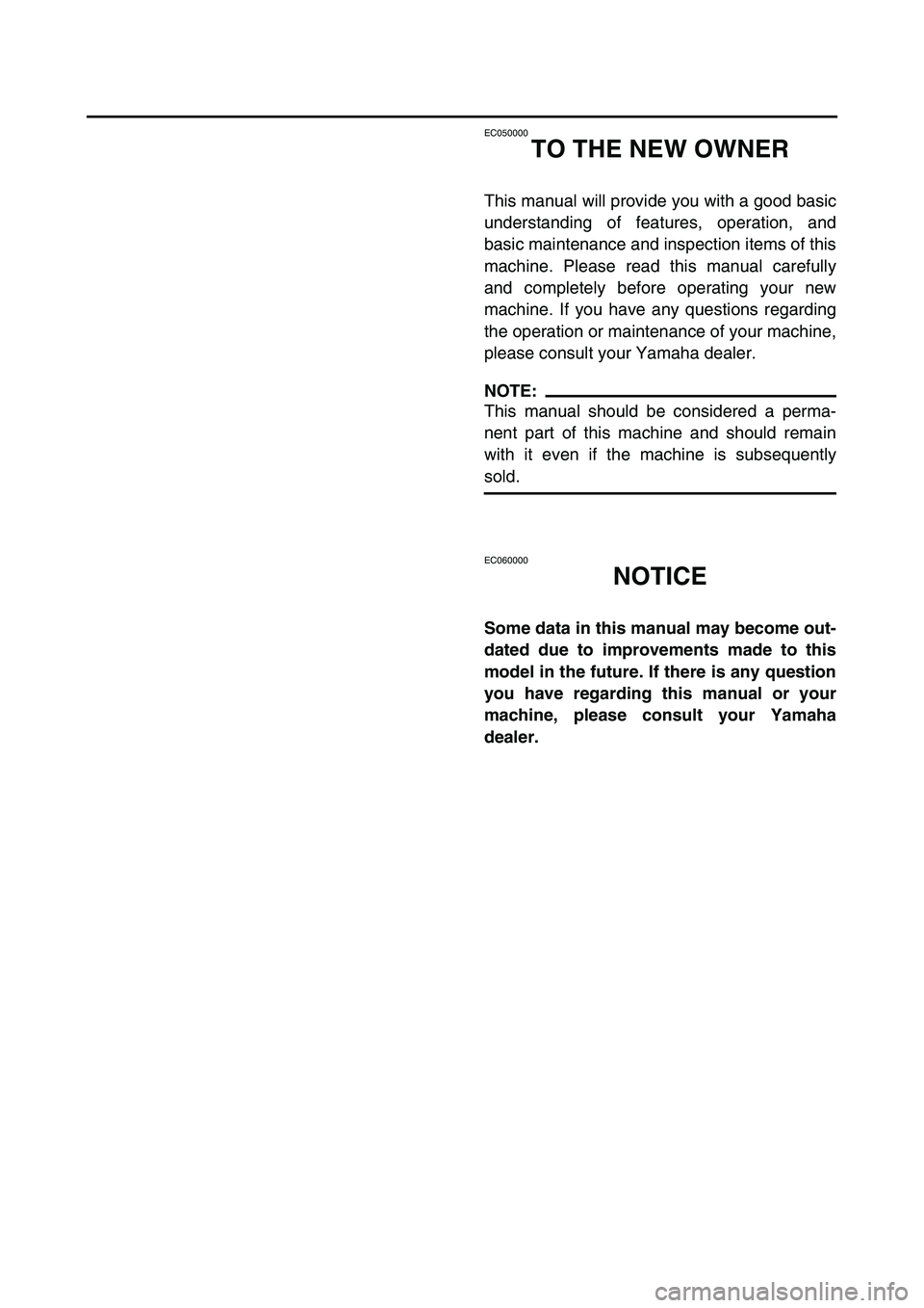 YAMAHA YZ85 2006 Owners Manual EC050000
TO THE NEW OWNER
This manual will provide you with a good basic
understanding of features, operation, and
basic maintenance and inspection items of this
machine. Please read this manual caref YAMAHA YZ85 2006 Owners Manual EC050000
TO THE NEW OWNER
This manual will provide you with a good basic
understanding of features, operation, and
basic maintenance and inspection items of this
machine. Please read this manual caref