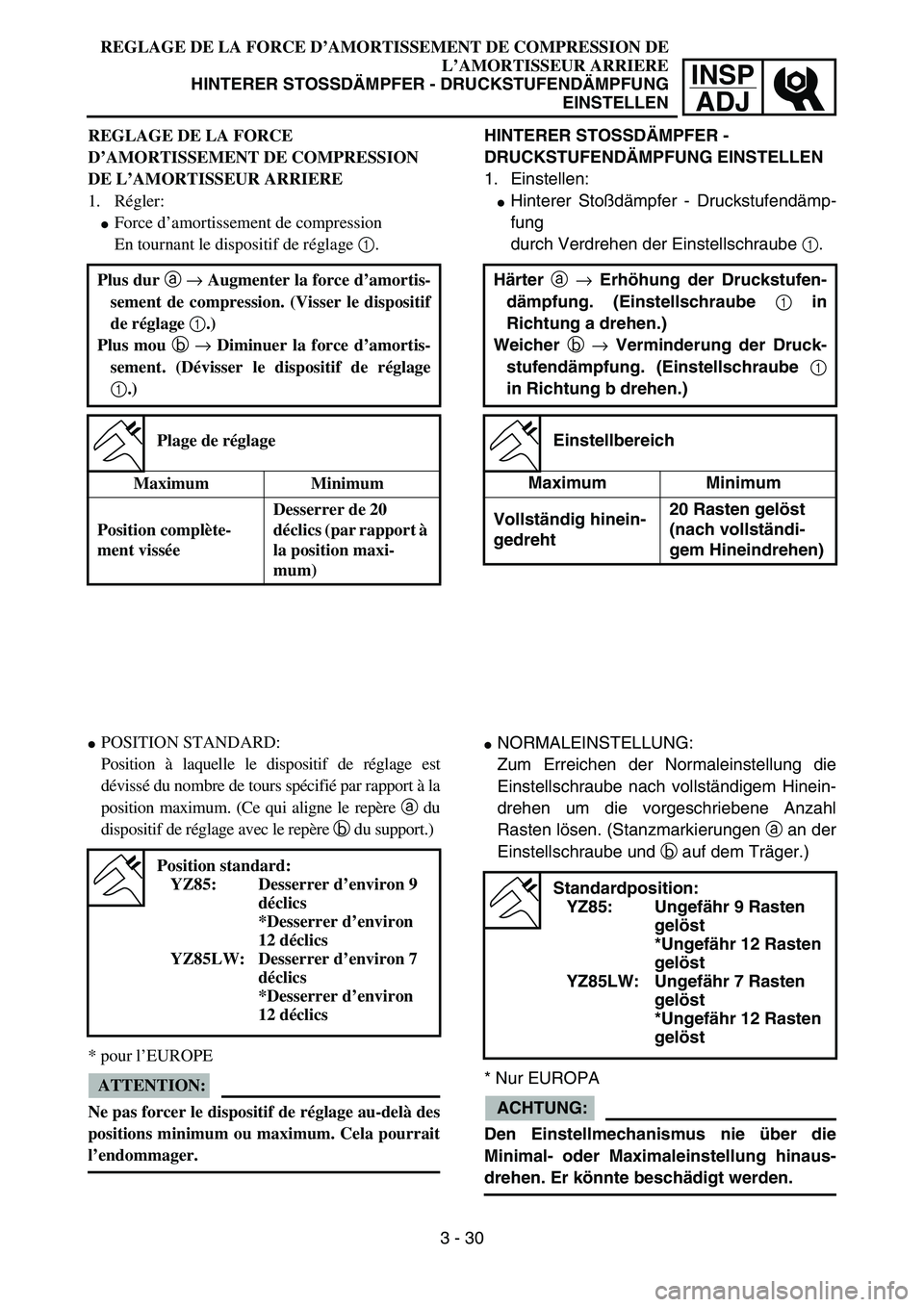 YAMAHA YZ85 2005  Owners Manual INSP
ADJ
REGLAGE DE LA FORCE D’AMORTISSEMENT DE COMPRESSION DE
L’AMORTISSEUR ARRIERE
HINTERER STOSSDÄMPFER - DRUCKSTUFENDÄMPFUNG
EINSTELLEN
REGLAGE DE LA FORCE 
D’AMORTISSEMENT DE COMPRESSION 