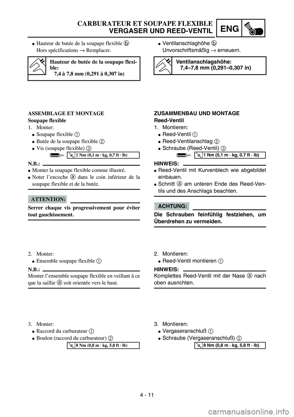 YAMAHA YZ85 2005  Owners Manual 4 - 11
ENG
Hauteur de butée de la soupape flexible b 
Hors spécifications → Remplacer.
Hauteur de butée de la soupape flexi-
ble:
7,4 à 7,8 mm (0,291 à 0,307 in)
ASSEMBLAGE ET MONTAGE
Soupape 