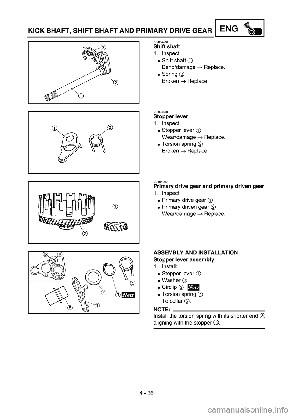 YAMAHA YZ85 2005  Owners Manual 4 - 36
ENG
EC4B4400
Shift shaft
1. Inspect:
Shift shaft 1 
Bend/damage → Replace.
Spring 2 
Broken → Replace.
5PA41030
EC4B4500
Stopper lever
1. Inspect:
Stopper lever 1 
Wear/damage → Replac