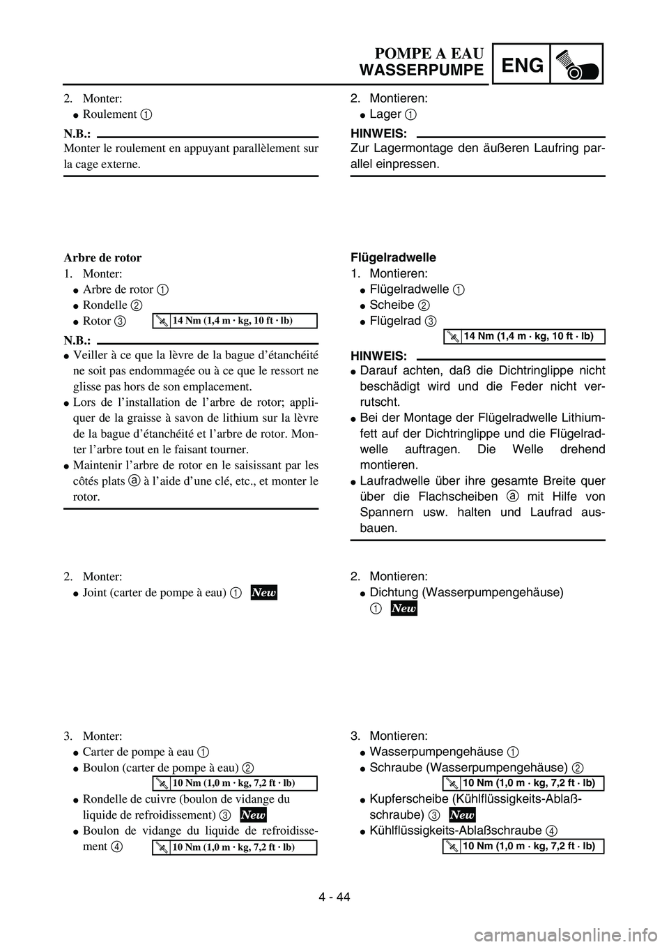 YAMAHA YZ85 2005  Owners Manual 4 - 44
ENG
2. Monter:
Roulement 1 
N.B.:
Monter le roulement en appuyant parallèlement sur
la cage externe.
Arbre de rotor
1. Monter:
Arbre de rotor 1 
Rondelle 2 
Rotor 3 
N.B.:
Veiller à ce q