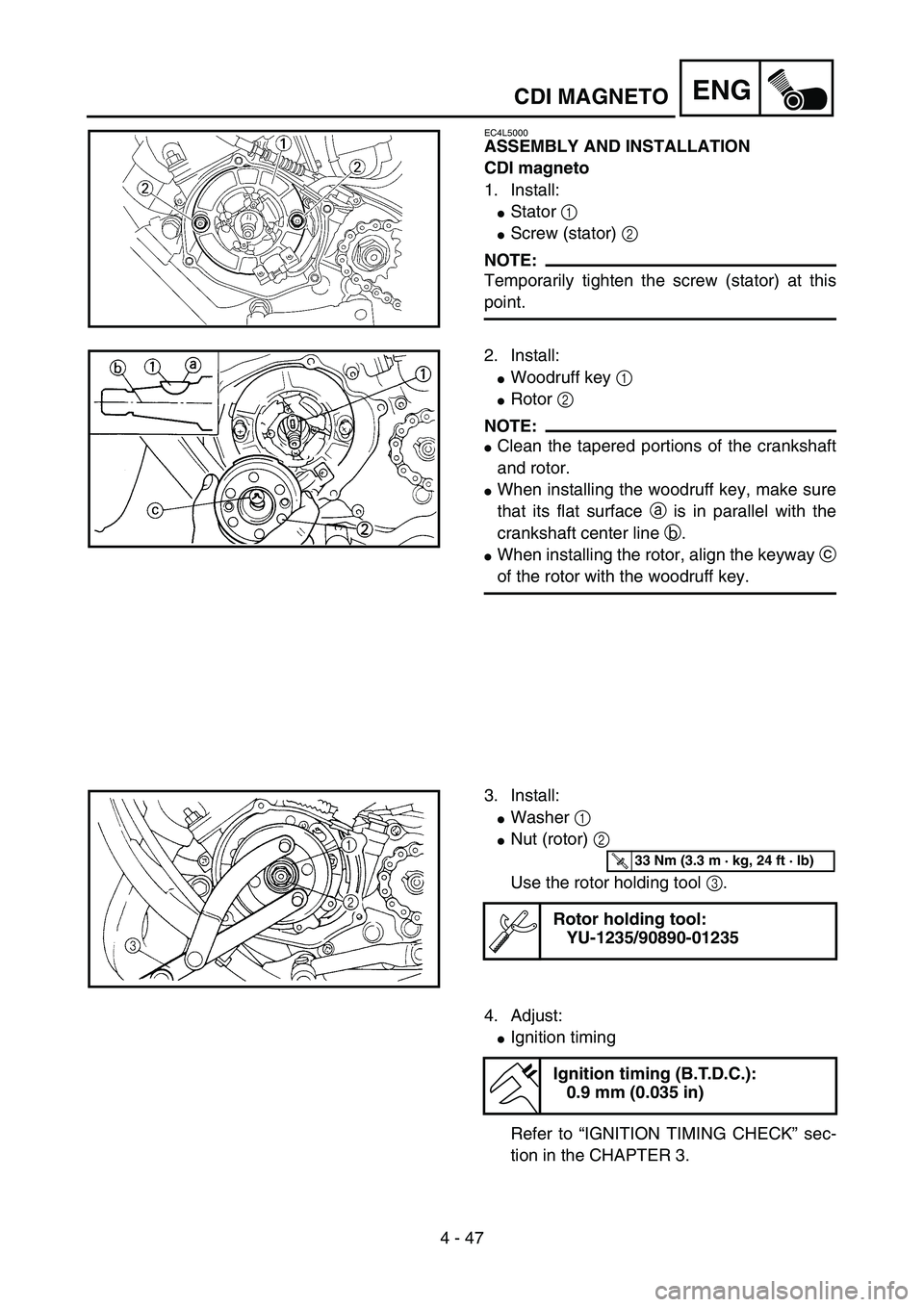 YAMAHA YZ85 2005  Owners Manual 4 - 47
ENG
EC4L5000
ASSEMBLY AND INSTALLATION
CDI magneto
1. Install:
Stator 1 
Screw (stator) 2 
NOTE:
Temporarily tighten the screw (stator) at this
point.5PA41430
2. Install:
Woodruff key 1 
Ro