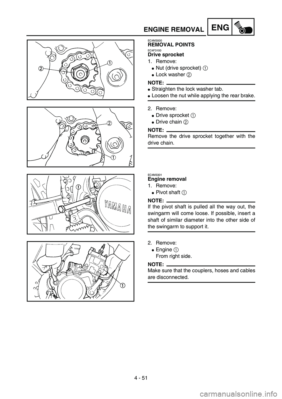 YAMAHA YZ85 2005  Owners Manual 4 - 51
ENG
EC4M3000
REMOVAL POINTS
EC4F3100
Drive sprocket
1. Remove:
Nut (drive sprocket) 1 
Lock washer 2 
NOTE:
Straighten the lock washer tab.
Loosen the nut while applying the rear brake.5PA4