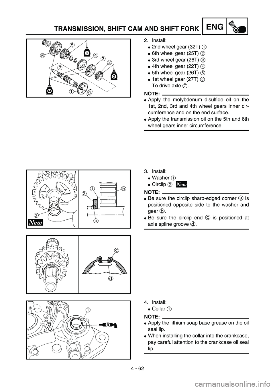 YAMAHA YZ85 2005  Owners Manual 4 - 62
ENG
2. Install:
2nd wheel gear (32T) 1 
6th wheel gear (25T) 2 
3rd wheel gear (26T) 3 
4th wheel gear (22T) 4 
5th wheel gear (26T) 5 
1st wheel gear (27T) 6 
To drive axle 7.
NOTE:
App