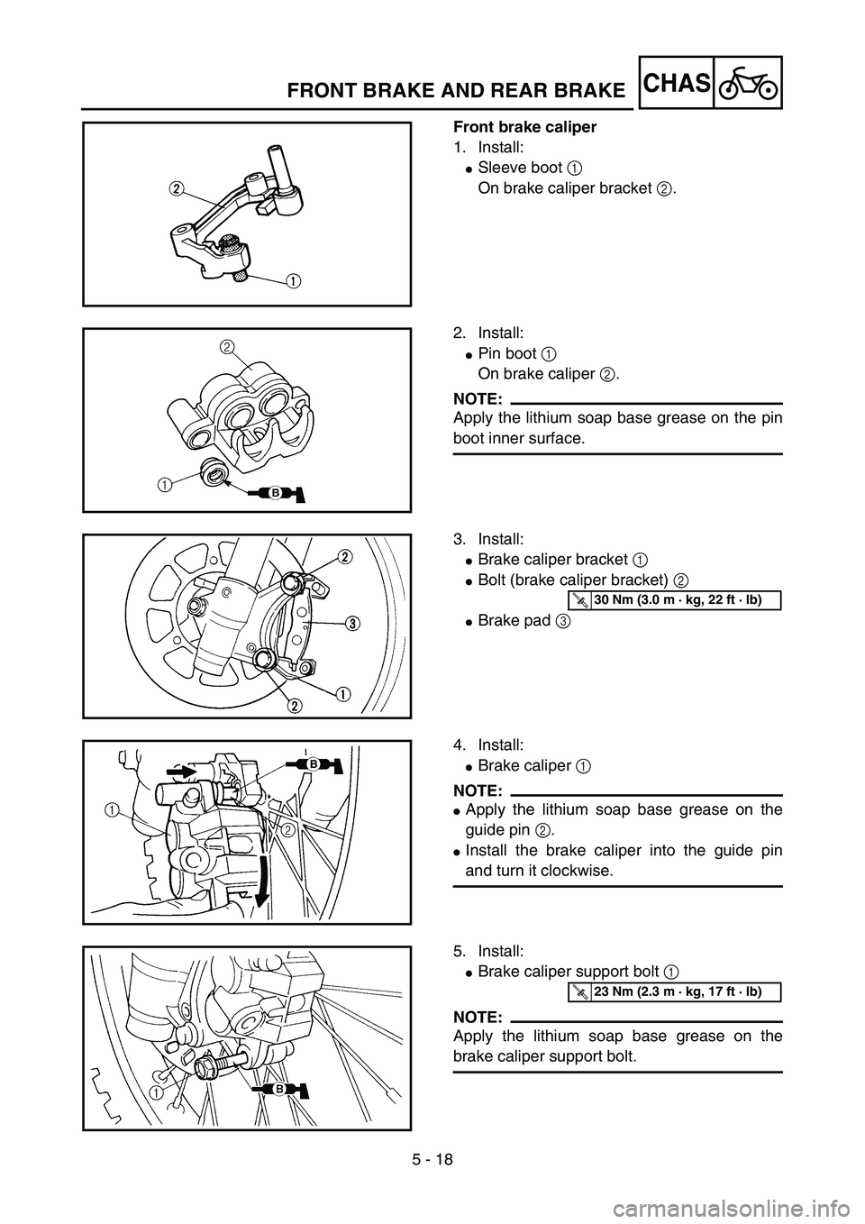 YAMAHA YZ85 2005  Owners Manual 5 - 18
CHAS
Front brake caliper
1. Install:
Sleeve boot 1 
On brake caliper bracket 2. 
5PA50490
2. Install:
Pin boot 1 
On brake caliper 2.
NOTE:
Apply the lithium soap base grease on the pin
boot 