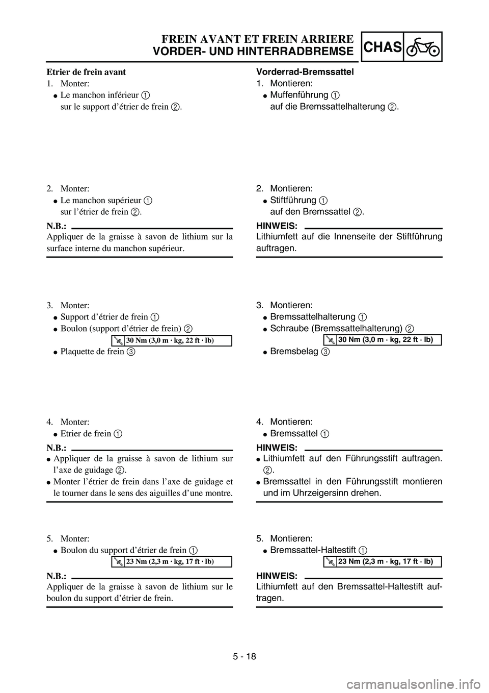 YAMAHA YZ85 2005  Owners Manual 5 - 18
CHAS
Etrier de frein avant
1. Monter:
Le manchon inférieur 1 
sur le support d’étrier de frein 2. 
2. Monter:
Le manchon supérieur 1 
sur l’étrier de frein 2.
N.B.:
Appliquer de la gr