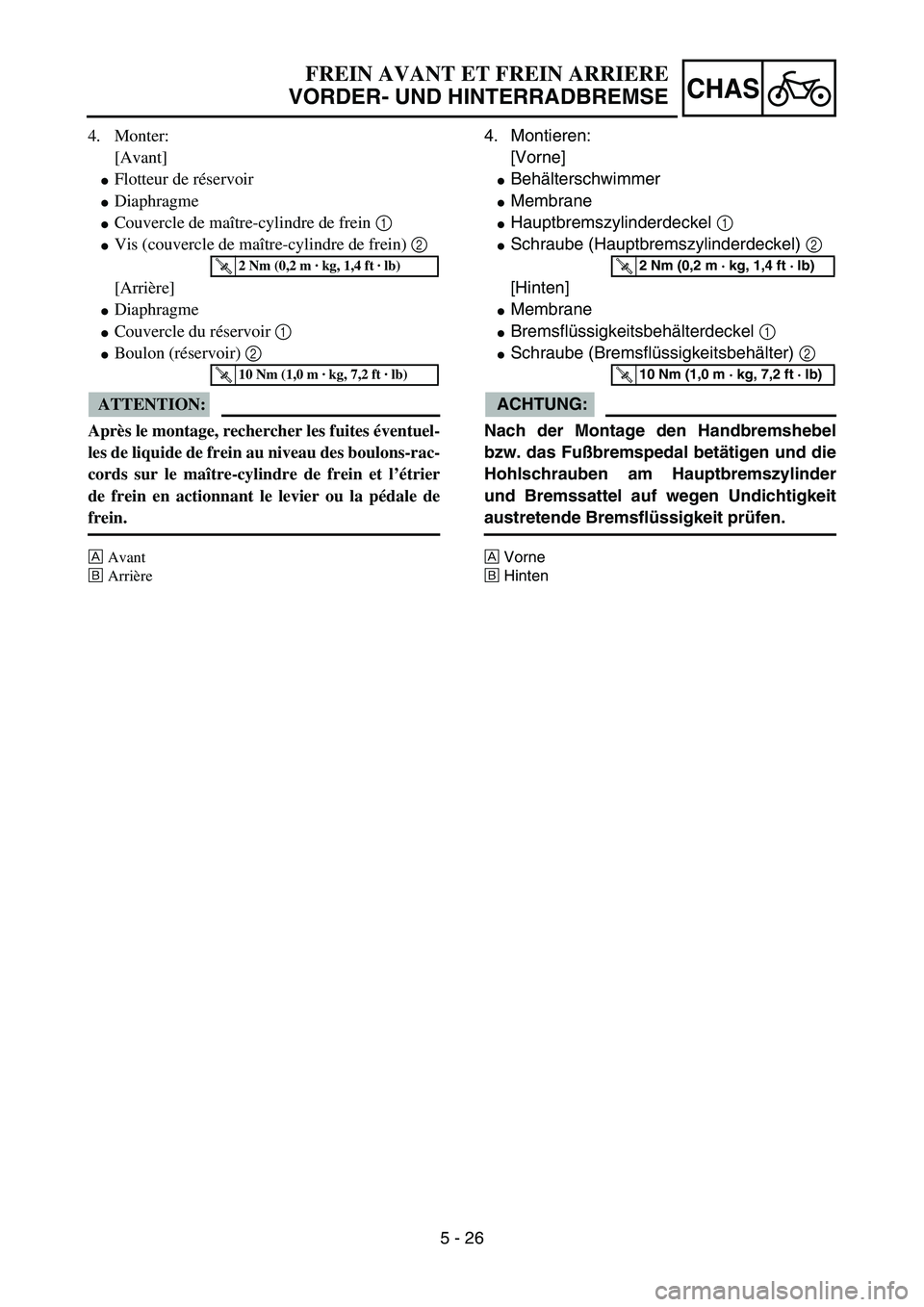 YAMAHA YZ85 2005  Owners Manual 5 - 26
CHAS
4. Monter:
[Avant]
Flotteur de réservoir
Diaphragme
Couvercle de maître-cylindre de frein 1  
Vis (couvercle de maître-cylindre de frein) 2  
[Arrière]
Diaphragme
Couvercle du r