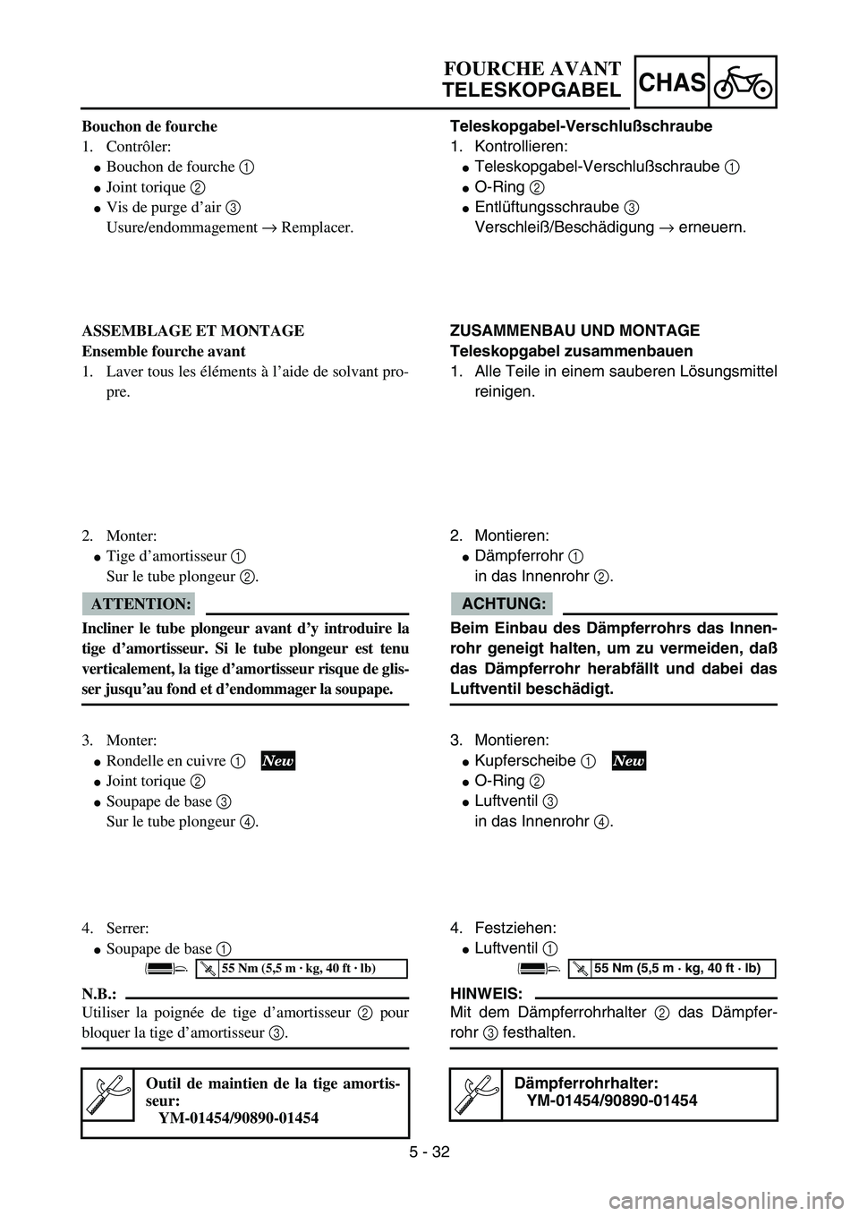 YAMAHA YZ85 2005  Owners Manual 5 - 32
CHAS
Bouchon de fourche
1. Contrôler:
Bouchon de fourche 1 
Joint torique 2 
Vis de purge d’air 3 
Usure/endommagement → Remplacer.
ASSEMBLAGE ET MONTAGE
Ensemble fourche avant
1. Laver