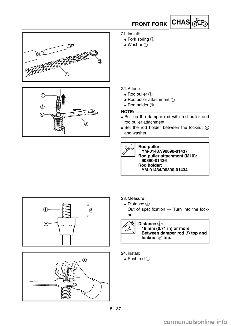 YAMAHA YZ85 2005  Owners Manual 5 - 37
CHAS
21. Install:
Fork spring 1 
Washer 2 
5PA51130
22. Attach:
Rod puller 1 
Rod puller attachment 2 
Rod holder 3 
NOTE:
Pull up the damper rod with rod puller and
rod puller attachment