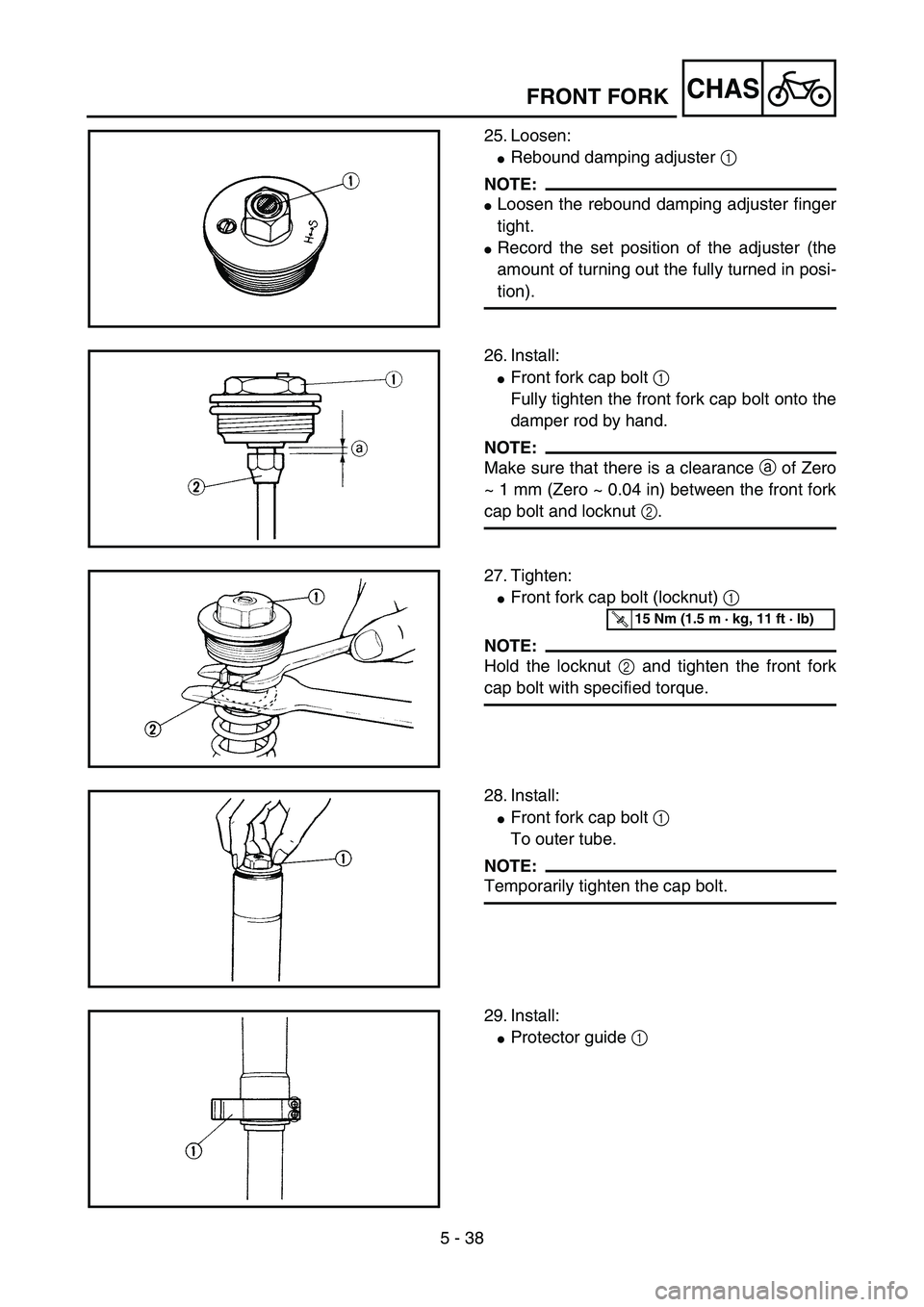 YAMAHA YZ85 2005  Owners Manual 5 - 38
CHAS
25. Loosen:
Rebound damping adjuster 1 
NOTE:
Loosen the rebound damping adjuster finger
tight.
Record the set position of the adjuster (the
amount of turning out the fully turned in po