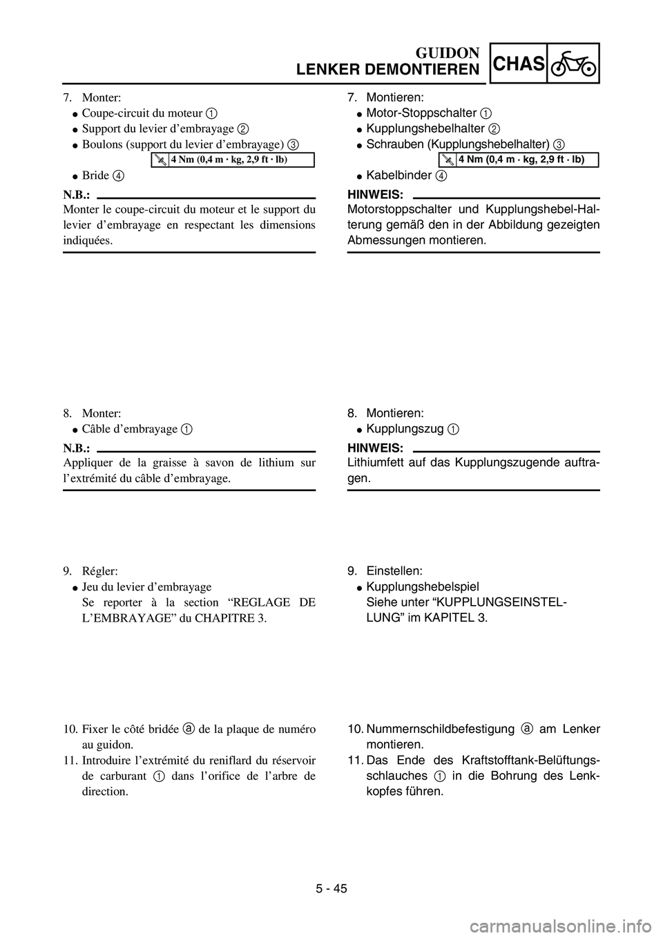 YAMAHA YZ85 2005  Notices Demploi (in French) 5 - 45
CHAS
7. Monter:
Coupe-circuit du moteur 1 
Support du levier d’embrayage 2 
Boulons (support du levier d’embrayage) 3 
Bride 4 
N.B.:
Monter le coupe-circuit du moteur et le support du
