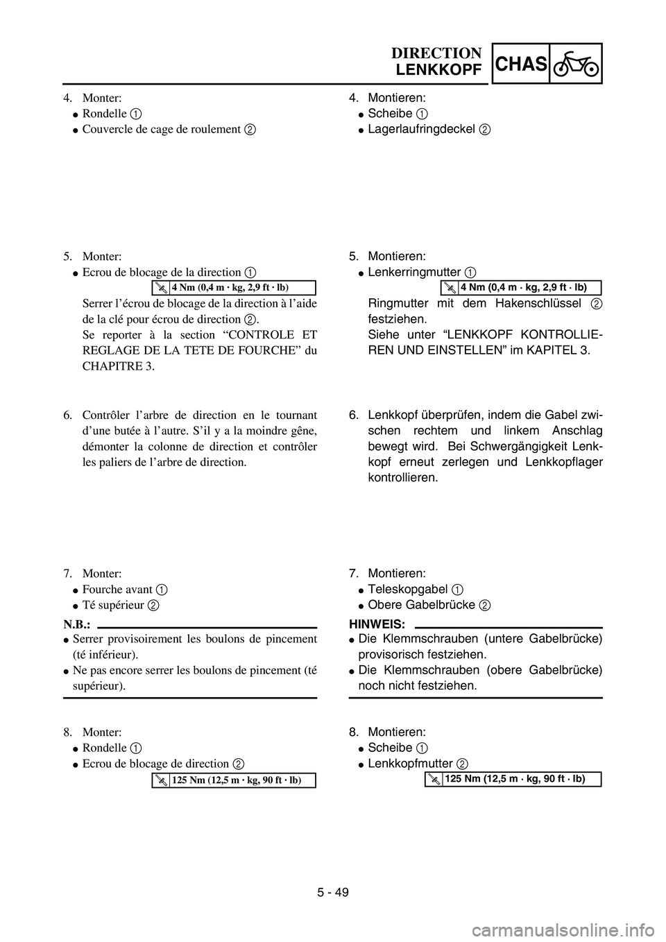 YAMAHA YZ85 2005  Owners Manual 5 - 49
CHAS
4. Monter:
Rondelle 1 
Couvercle de cage de roulement 2 
5. Monter:
Ecrou de blocage de la direction 1 
Serrer l’écrou de blocage de la direction à l’aide
de la clé pour écrou d