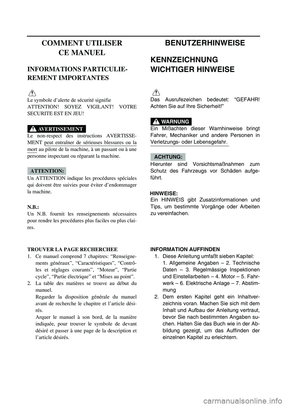 YAMAHA YZ85 2004 Owners Manual COMMENT UTILISER
CE MANUEL
INFORMATIONS PARTICULIE-
REMENT IMPORTANTES
Le symbole d’alerte de sécurité signifie
ATTENTION! SOYEZ VIGILANT! VOTRE
SECURITE EST EN JEU!
Le non-respect des instructio YAMAHA YZ85 2004 Owners Manual COMMENT UTILISER
CE MANUEL
INFORMATIONS PARTICULIE-
REMENT IMPORTANTES
Le symbole d’alerte de sécurité signifie
ATTENTION! SOYEZ VIGILANT! VOTRE
SECURITE EST EN JEU!
Le non-respect des instructio