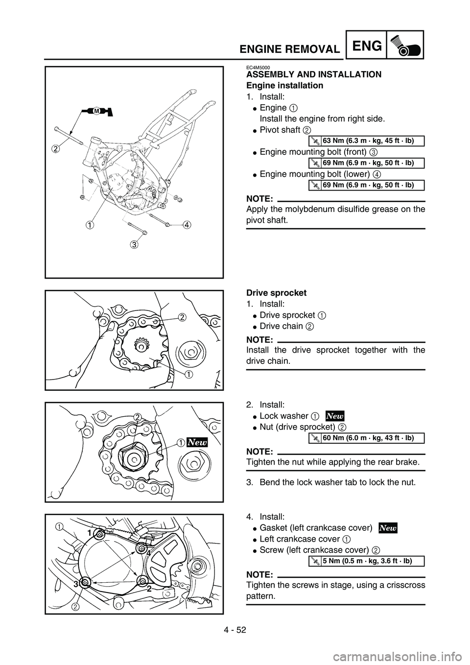 YAMAHA YZ85 2004  Betriebsanleitungen (in German) 4 - 52
ENG
EC4M5000
ASSEMBLY AND INSTALLATION
Engine installation
1. Install:
Engine 1 
Install the engine from right side.
Pivot shaft 2 
Engine mounting bolt (front) 3 
Engine mounting bolt (low