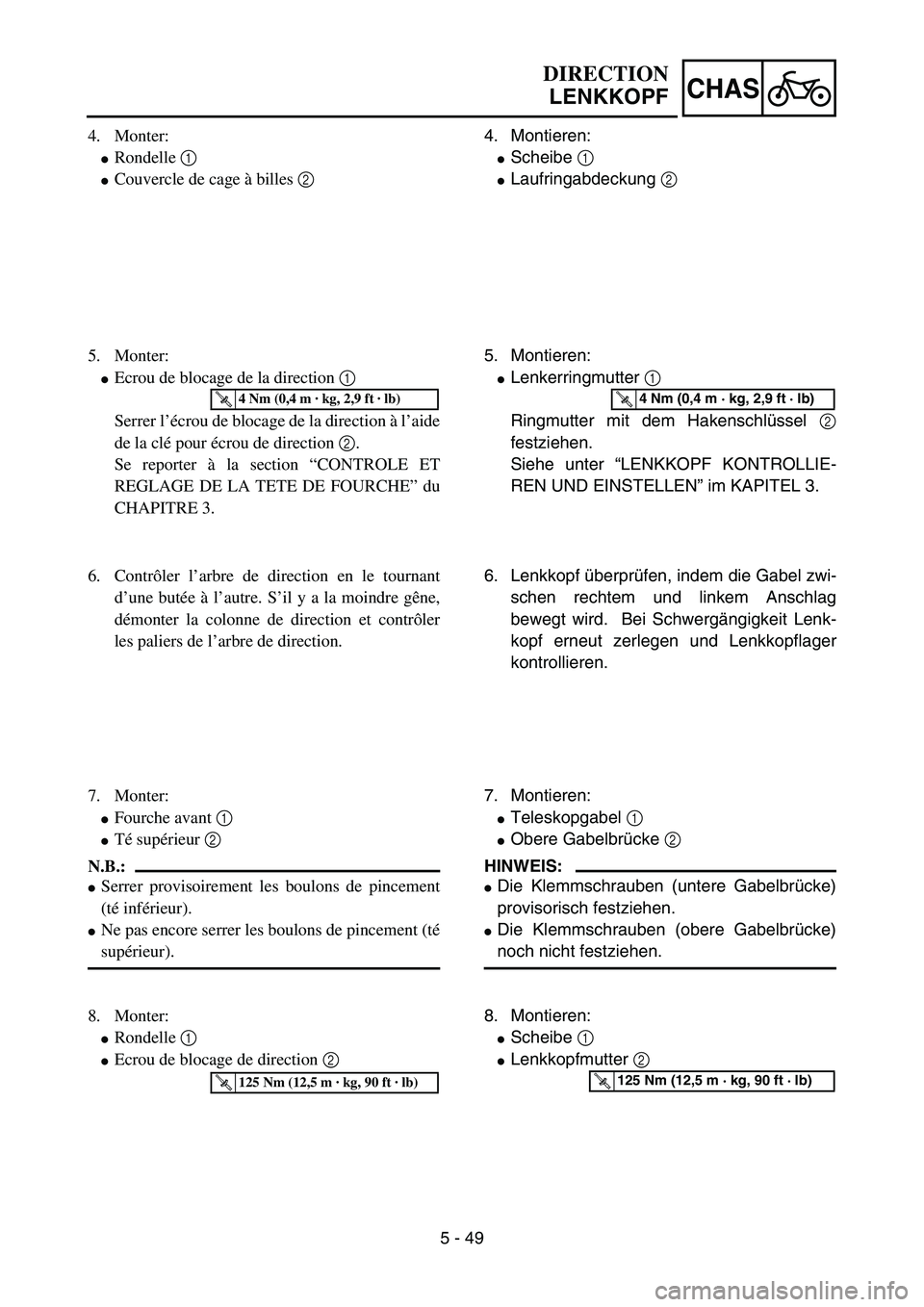 YAMAHA YZ85 2004  Owners Manual 5 - 49
CHAS
4. Monter:
Rondelle 1 
Couvercle de cage à billes 2 
5. Monter:
Ecrou de blocage de la direction 1 
Serrer l’écrou de blocage de la direction à l’aide
de la clé pour écrou de d