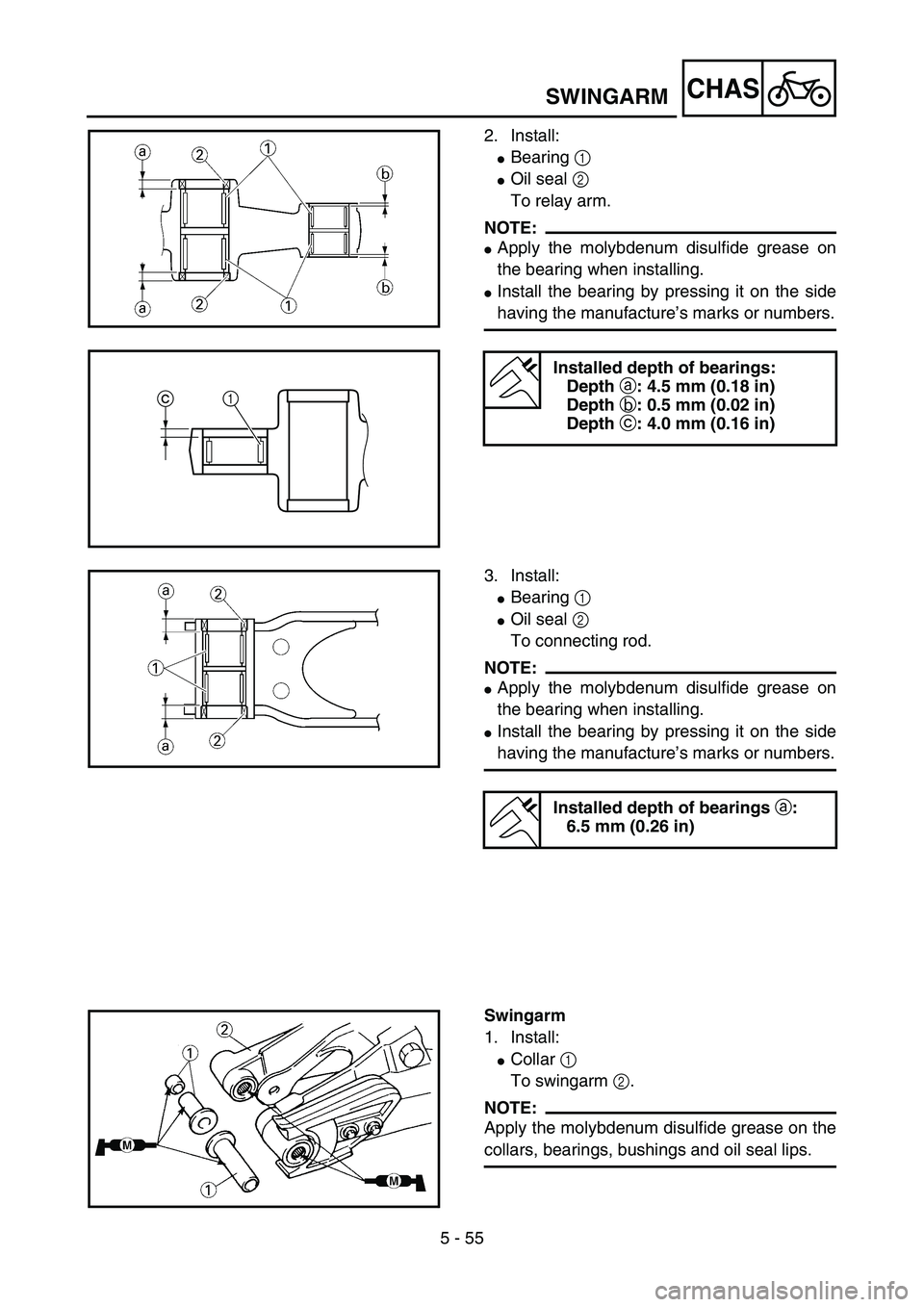 YAMAHA YZ85 2004  Notices Demploi (in French) 5 - 55
CHAS
2. Install:
Bearing 1 
Oil seal 2 
To relay arm.
NOTE:
Apply the molybdenum disulfide grease on
the bearing when installing.
Install the bearing by pressing it on the side
having the m