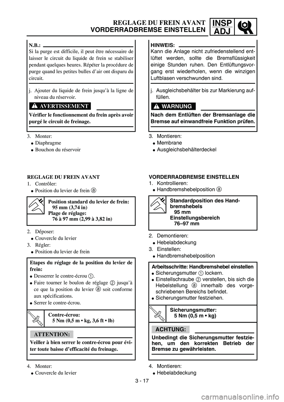 YAMAHA YZ85 2003  Owners Manual 3- 21
INSP
ADJREGLAGE DU FREIN AVANT
VORDERRADBREMSE EINSTELLEN
3. Monter:
Diaphragme
Bouchon du réservoir N.B.:
Si la purge est difficile, il peut être nécessaire de
laisser le circuit du liquid
