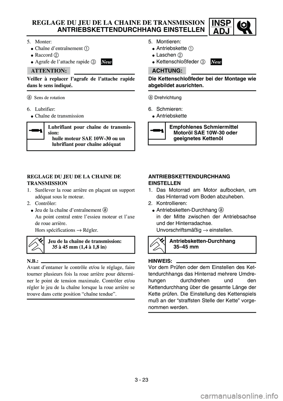 YAMAHA YZ85 2003  Owners Manual 3- 27
INSP
ADJREGLAGE DU JEU DE LA CHAINE DE TRANSMISSION
ANTRIEBSKETTENDURCHHANG EINSTELLEN
5. Monter:
Chaîne d’entraînement 1 
Raccord 2 
Agrafe de l’attache rapide 3 
ATTENTION:
Veiller à