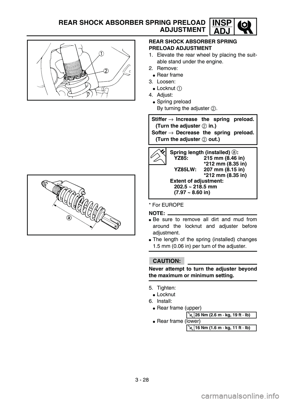 YAMAHA YZ85 2003  Owners Manual 3 - 28
INSP
ADJREAR SHOCK ABSORBER SPRING PRELOAD
ADJUSTMENT
REAR SHOCK ABSORBER SPRING 
PRELOAD ADJUSTMENT
1. Elevate the rear wheel by placing the suit-
able stand under the engine.
2. Remove:
Rear