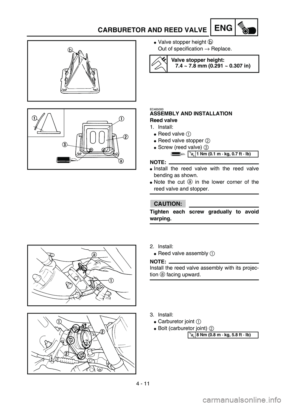 YAMAHA YZ85 2003  Owners Manual 4 - 11
ENG
Valve stopper height b 
Out of specification → Replace.
Valve stopper height:
7.4 ~ 7.8 mm (0.291 ~ 0.307 in)
5PA40220
EC465000
ASSEMBLY AND INSTALLATION
Reed valve
1. Install:
Reed val
