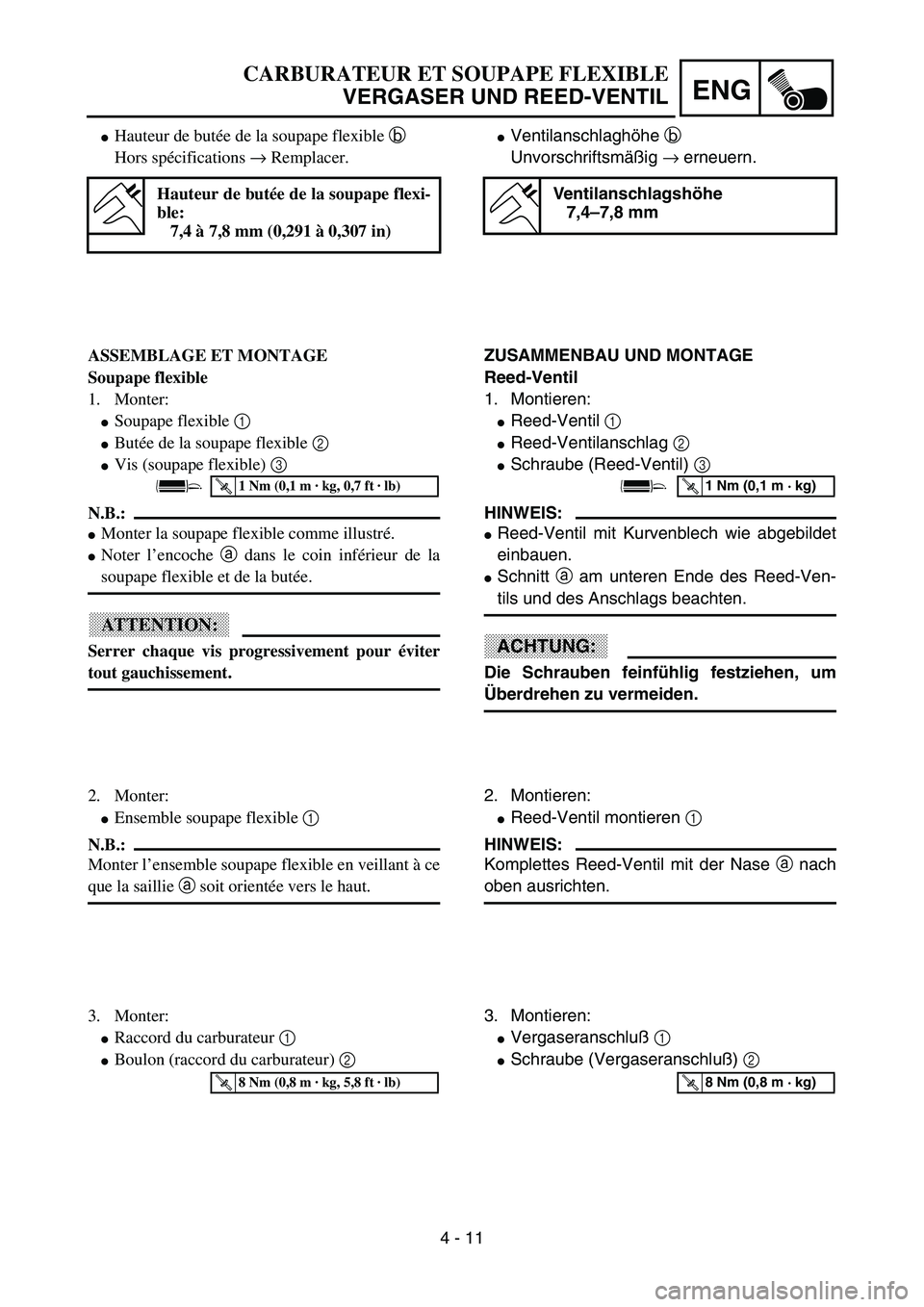 YAMAHA YZ85 2003  Owners Manual 4 - 11
ENG
Hauteur de butée de la soupape flexible b 
Hors spécifications → Remplacer.
Hauteur de butée de la soupape flexi-
ble:
7,4 à 7,8 mm (0,291 à 0,307 in)
ASSEMBLAGE ET MONTAGE
Soupape 