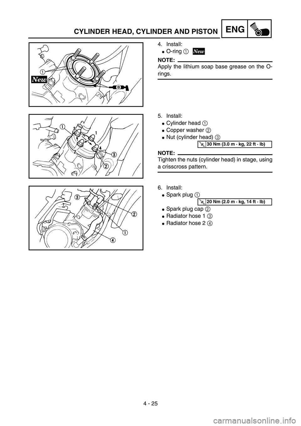 YAMAHA YZ85 2003  Notices Demploi (in French) 4 - 25
ENG
4. Install:
O-ring 1
NOTE:
Apply the lithium soap base grease on the O-
rings.
5PA40690
5. Install:
Cylinder head 1 
Copper washer 2 
Nut (cylinder head) 3 
NOTE:
Tighten the nuts (cyli